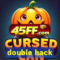 double hack